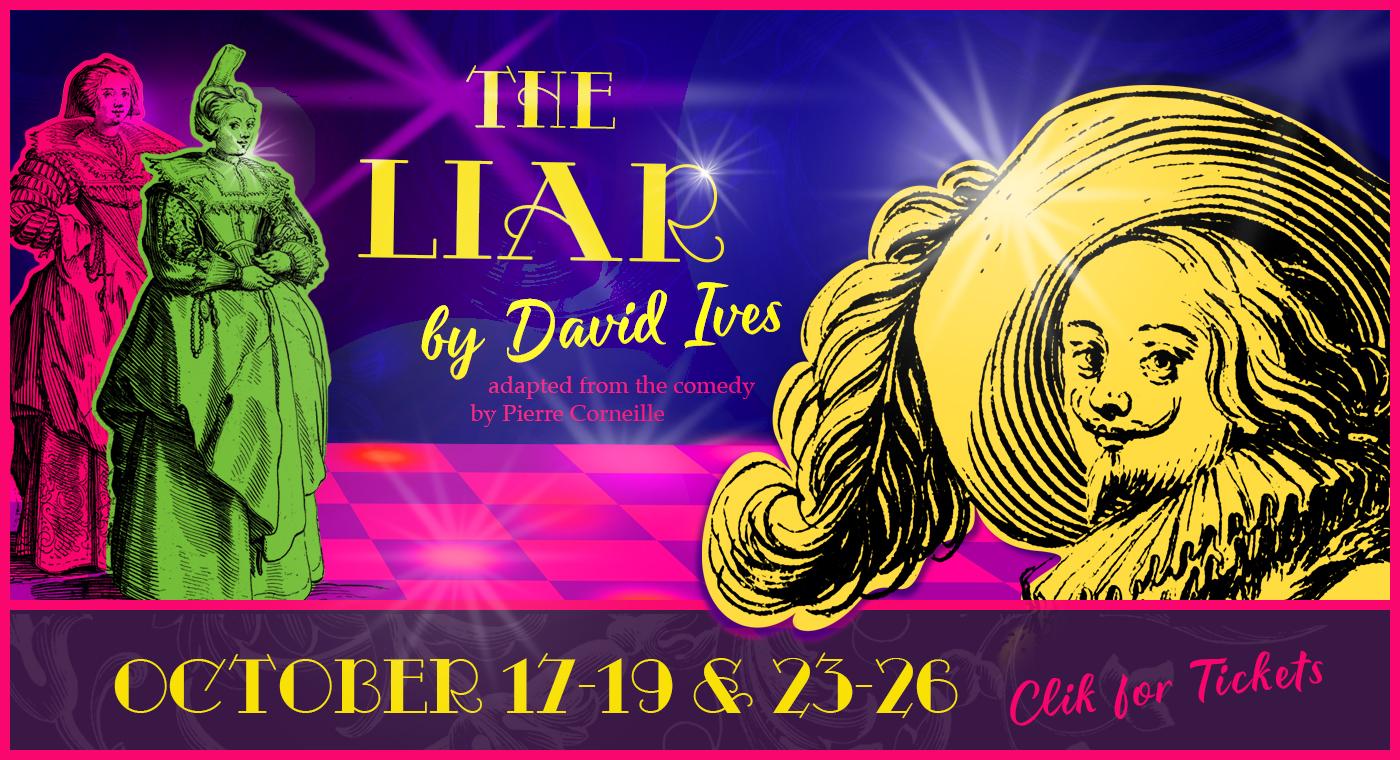 The Liar, by David Ives
October 17-19 and 23-26
click for tickets