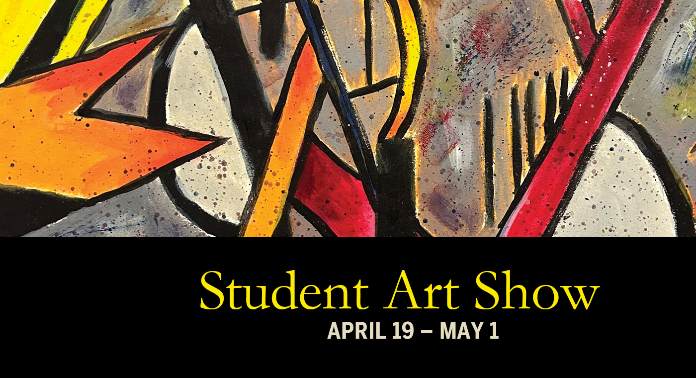 Student Art Show
April 19 to May 1