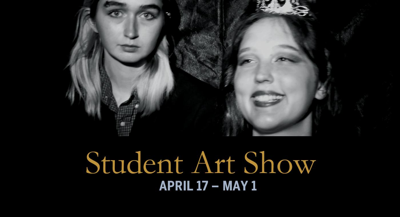 Student Art Show
April 17 – May 1